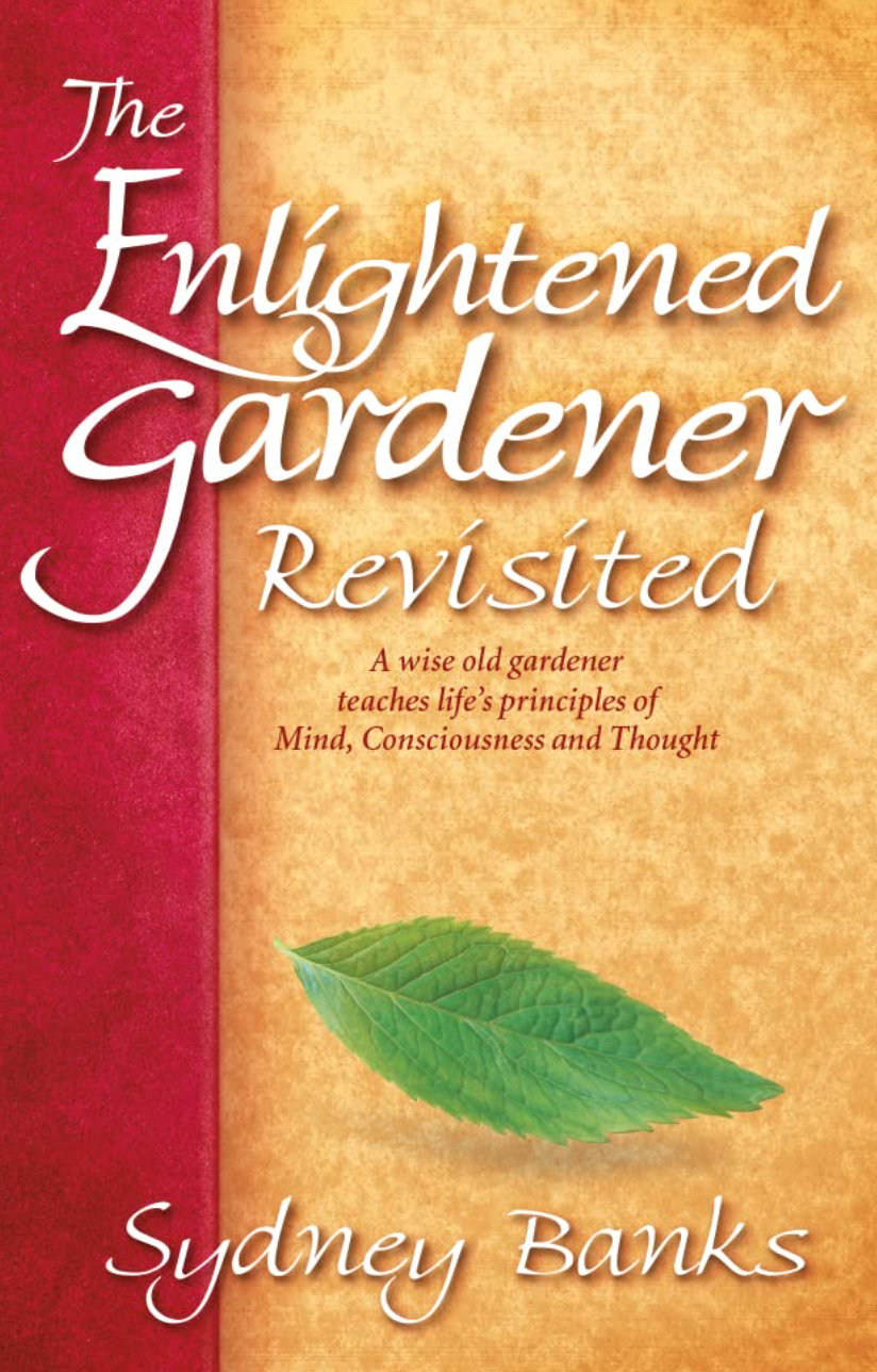 The Enlightened Gardener Revisited by Sydney Banks